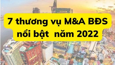 Top 7 Thương vụ M&A hàng đầu trong ngành Bất Động Sản năm 2022