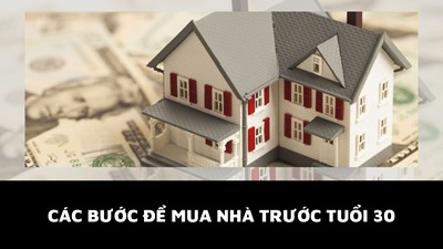 Các bước để mua nhà trước tuổi 30