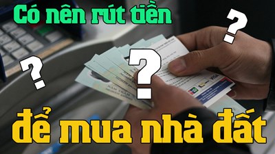 Có nên rút VND khỏi ngân hàng để mua nhà đất?