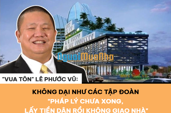 "Vua tôn" Lê Phước Vũ vẫn nuôi tham vọng với BĐS sau nhiều lần 'lỡ duyên': Chỉ làm đô thị 600-700ha, không dại như các Tập đoàn "pháp lý chưa xong, lấy tiền dân rồi không giao nhà" - 1