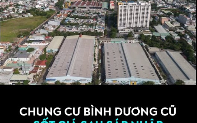 Chung cư cũ Bình Dương sốt giá sau sáp nhập  - 1
