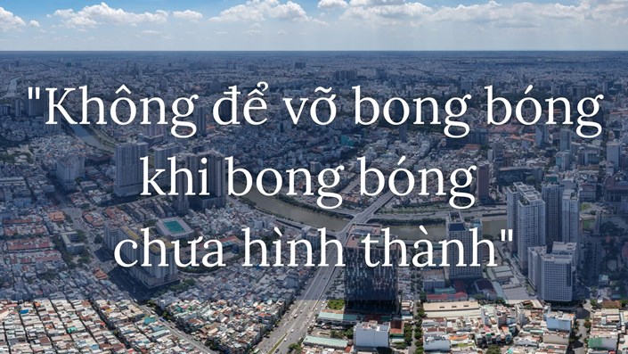 “Không để vỡ bong bóng khi bong bóng chưa hình thành” - 1