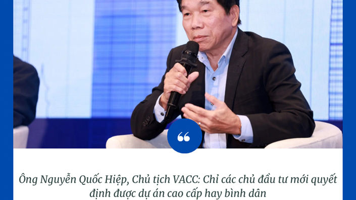 Từ nhận định của ông Nguyễn Quốc Hiệp Chủ tịch VACC: Các bác có biết vì sao chủ đầu tư chỉ muốn dự án cao cấp không? - 1