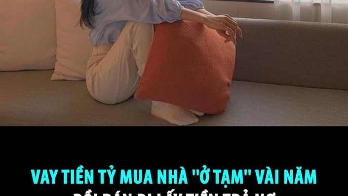 Có một kiểu mua nhà rất phổ biến thời nay: vay vài tỷ, mua tạm một căn để “an cư”, rồi… vài năm sau lại bán đi để trả chính cái khoản vay đã dùng để mua nó - 1