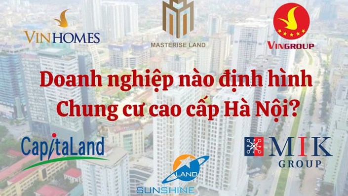 Những doanh nghiệp địa ốc nổi bật nào đang định hình thị trường căn hộ cao cấp Hà Nội?  - 1