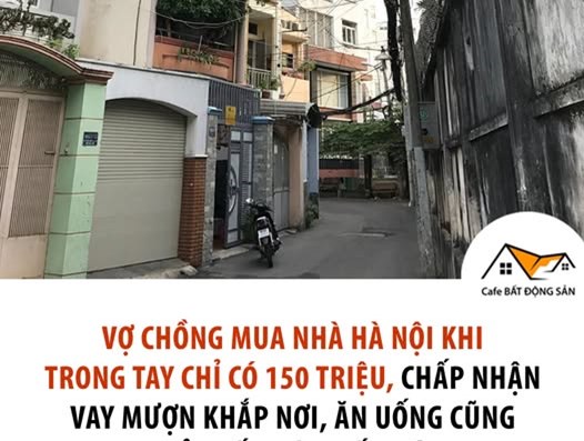 VỢ CHỒNG MUA NHÀ HÀ NỘI KHI TRONG TAY CHỈ CÓ 150 TRIỆU  - 1
