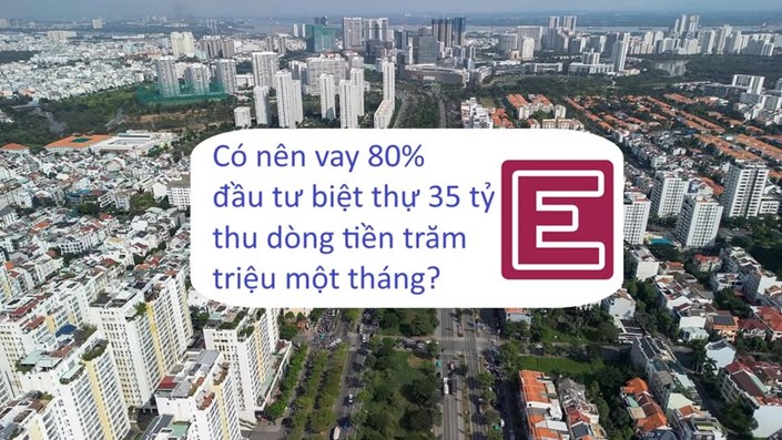 Có nên vay 80% đầu tư biệt thự 35 tỷ để thu dòng tiền trăm triệu? - 1