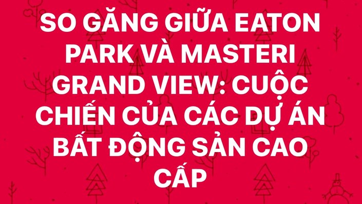 So găng giữa Eaton Park và Masteri Grand View: Cuộc chiến của các dự án bất động sản cao cấp - 1