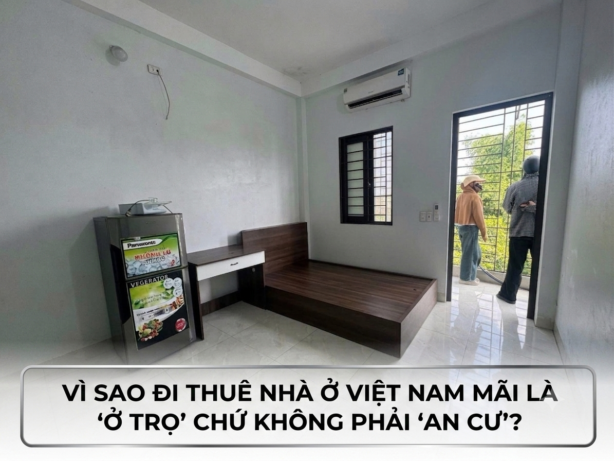 Vì sao đi thuê nhà ở Việt Nam mãi là "ở trọ" chứ không phải "an cư"? - 1