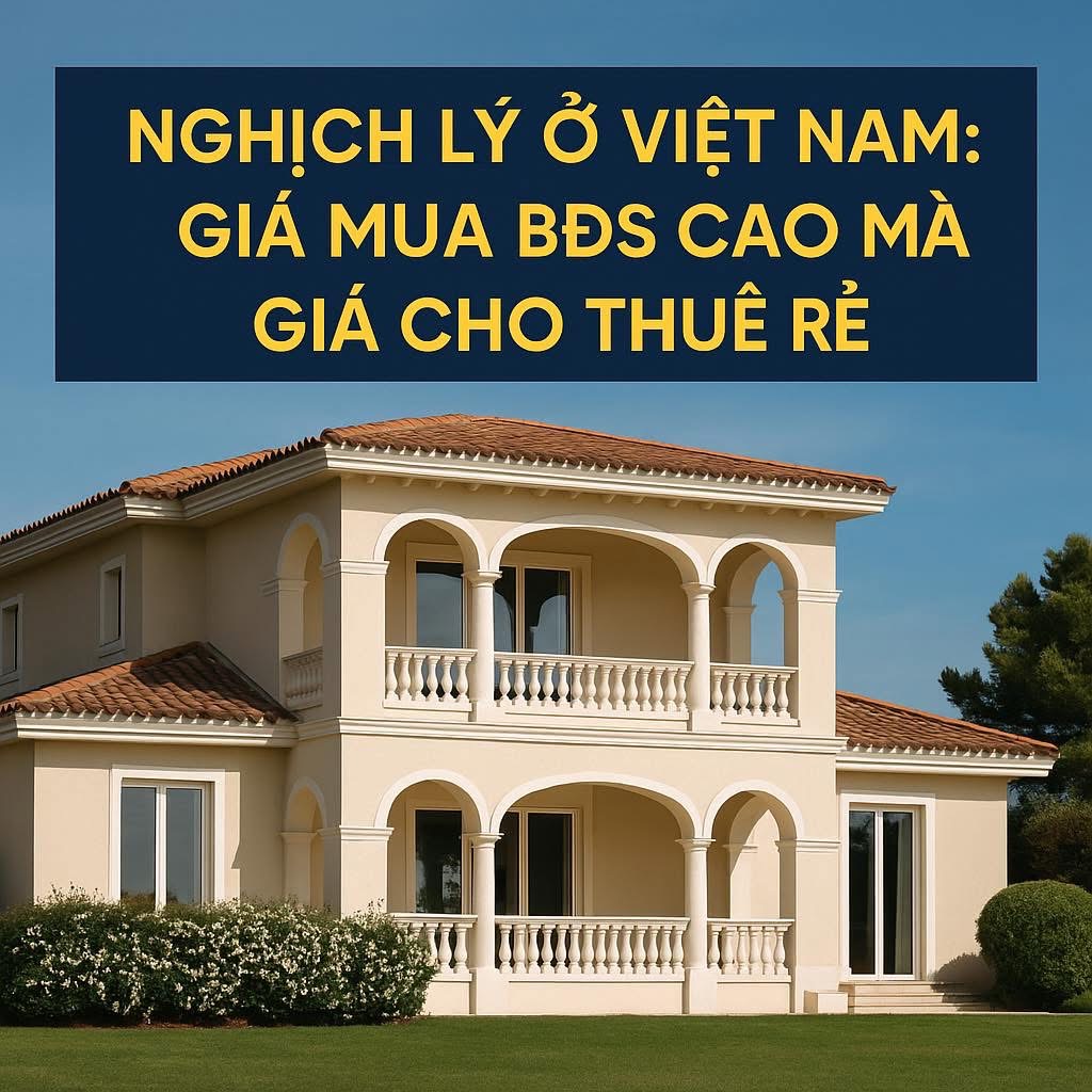 Nghịch lý ở Việt Nam: Giá mua bất động sản cao mà giá cho thuê lại rẻ - 1