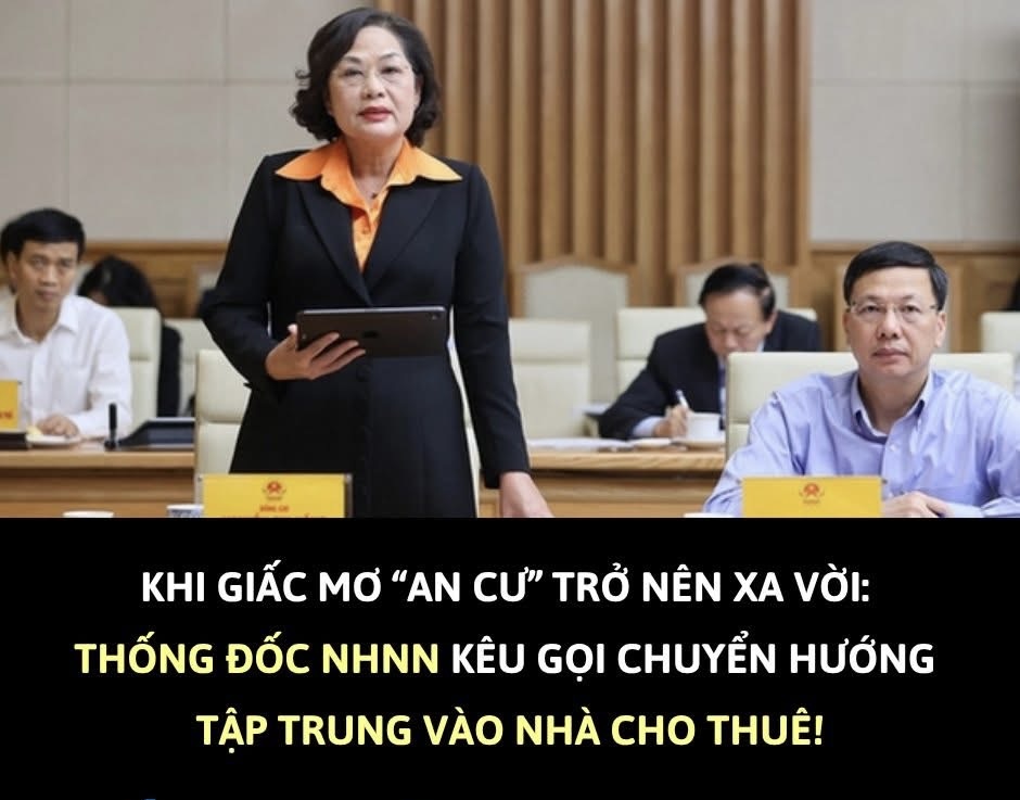KHI GIẤC MƠ “AN CƯ” TRỞ NÊN XA VỜI: THỐNG ĐỐC NHNN KÊU GỌI CHUYỂN HƯỚNG – TẬP TRUNG VÀO NHÀ CHO THUÊ!  - 1