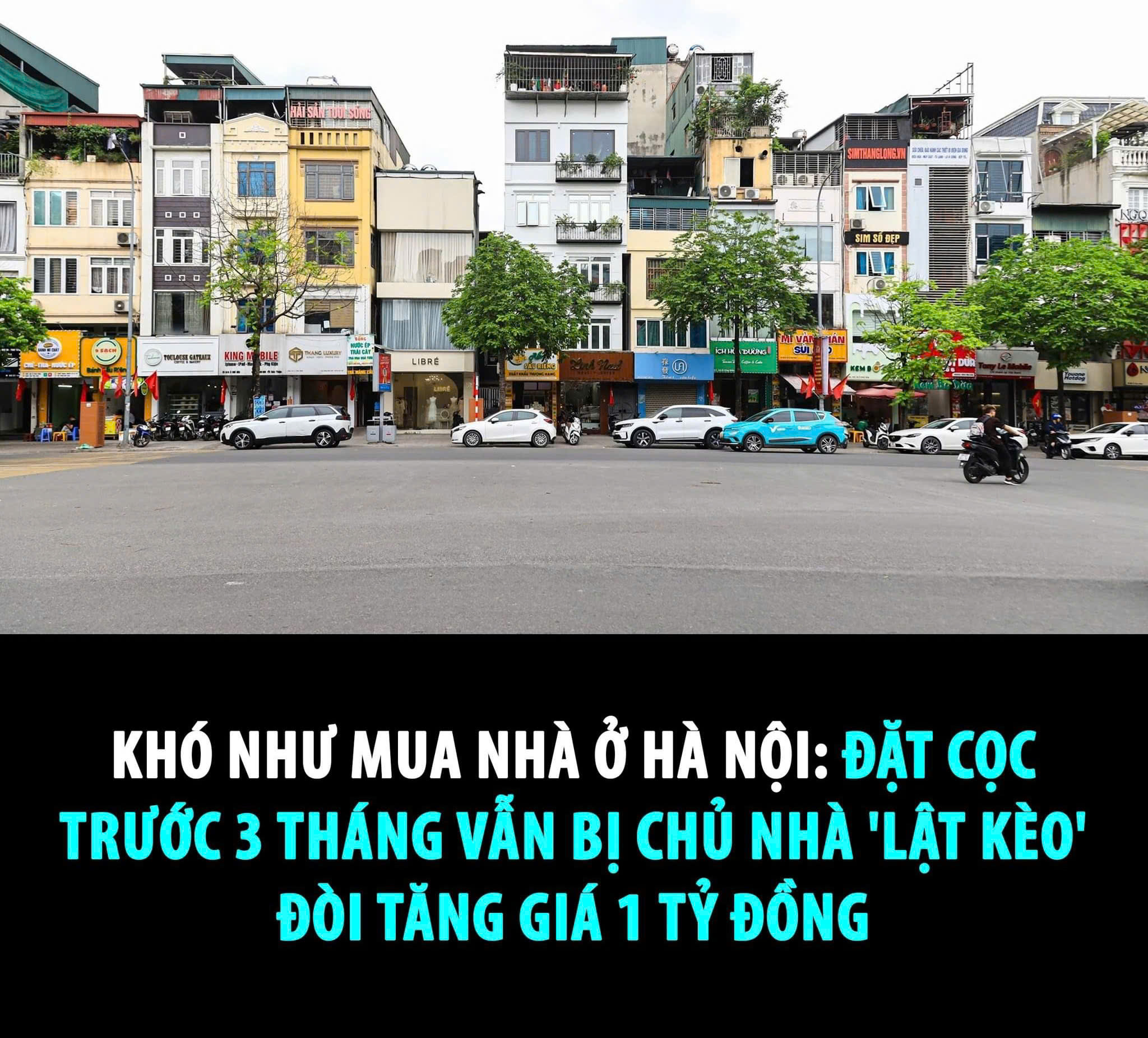 Khó như mua nhà ở Hà Nội: Đặt cọc trước 3 tháng vẫn bị chủ nhà "lật kèo" đòi tăng giá 1 tỷ đồng - 1