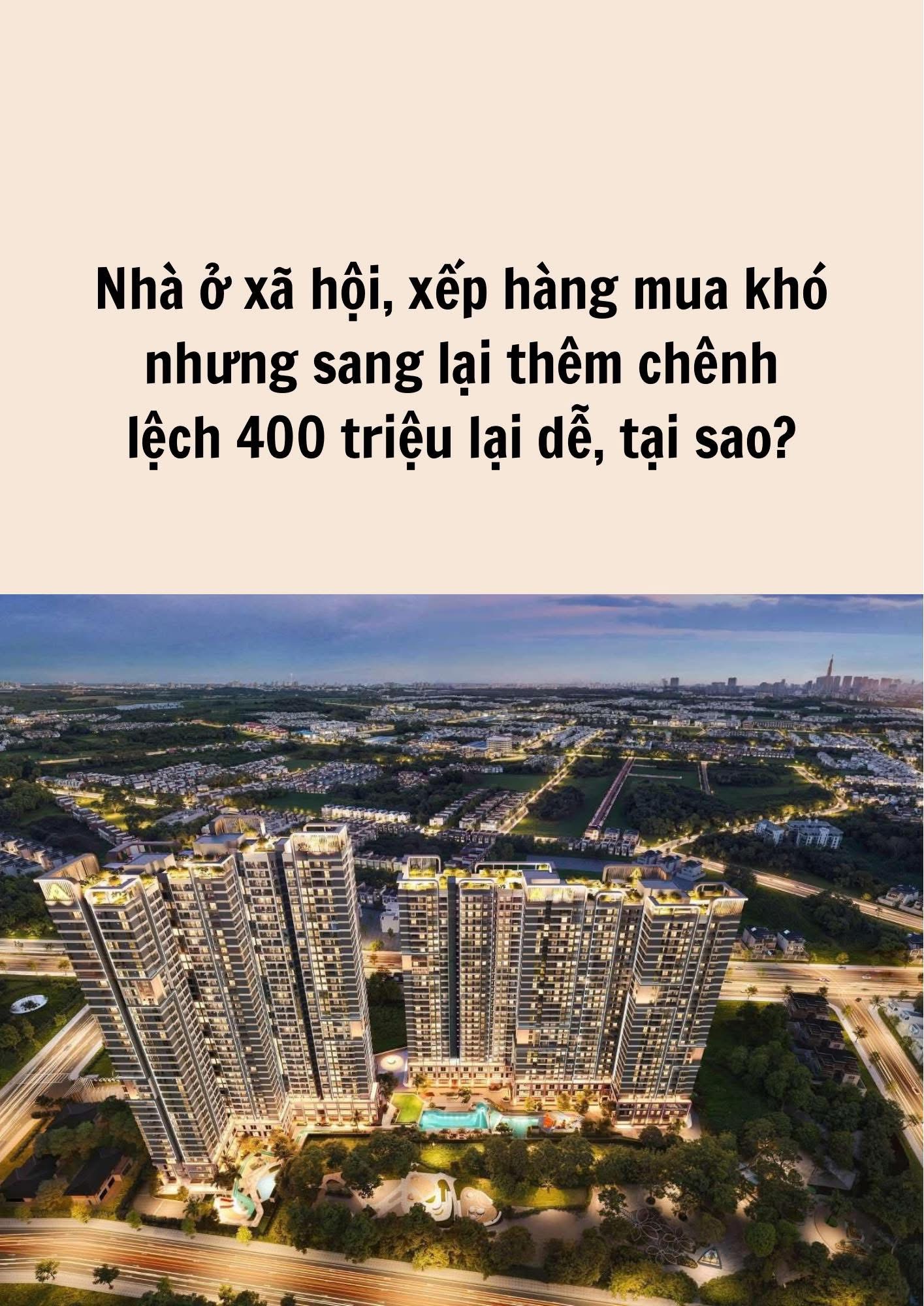 🌆 Hiện tượng nhà ở xã hội mua trực tiếp thì cực khó, nhưng sang nhượng lại dễ với giá chênh lệch cao là hệ quả của ba yếu tố đan xen - 1