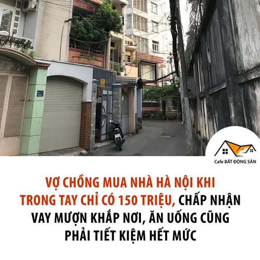 VỢ CHỒNG MUA NHÀ HÀ NỘI KHI TRONG TAY CHỈ CÓ 150 TRIỆU  - 1