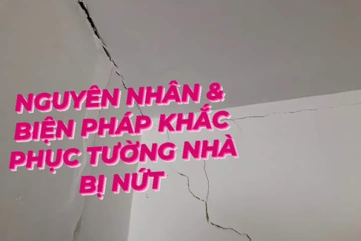 Cùng tìm hiểu về nguyên nhân và biện pháp khắc phục hiện tượng nứt ngang nhà  - 1