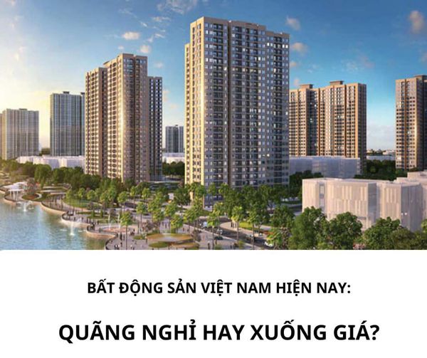 Bất động sản Việt Nam hiện nay: Quảng nghỉ hay xuống giá? - 1