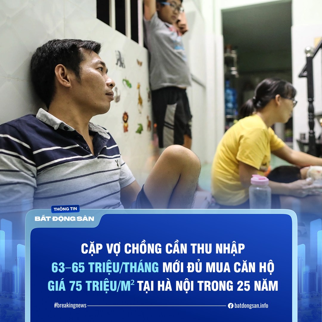 💸 THU NHẬP 63–65 TRIỆU/THÁNG MỚI ĐỦ MUA CHUNG CƯ TẠI HÀ NỘI GIÁ 75 TRIỆU/M²  - 1