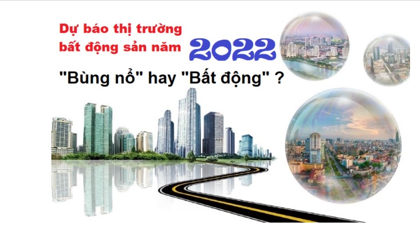 Dự báo thị trường bất động sản năm 2022: Bùng nổ hay Bất động ? - 1
