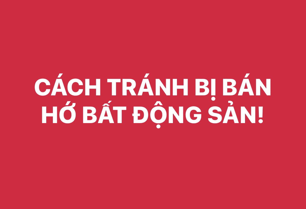 Cách Tránh Bị Bán "Hớ" Bất Động Sản  - 1