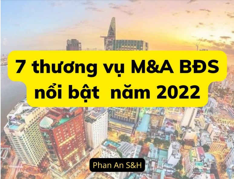 Top 7 Thương vụ M&amp;A h&#224;ng đầu trong ng&#224;nh Bất Động Sản năm 2022 - Ảnh 1