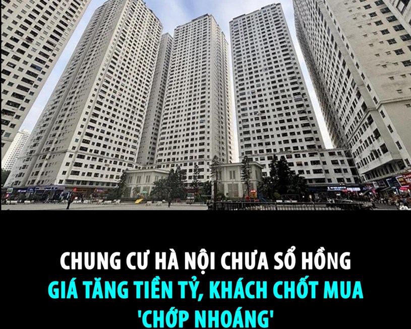 CHUNG CƯ HÀ NỘI CHƯA SỔ HỒNG GIÁ TĂNG TIỀN TỶ, KHÁCH CHỐT MUA 'CHỚP NHOÁNG'  - Ảnh 1