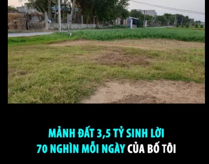 MẢNH ĐẤT 3,5 TỶ SINH LỜI 70 NGH&#204;N MỖI NG&#192;Y CỦA BỐ T&#212;I  - Ảnh 1