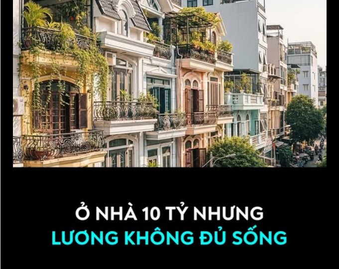 Ở NH&#192; 10 TỶ NHƯNG LƯƠNG KH&#212;NG ĐỦ SỐNG  - Ảnh 1