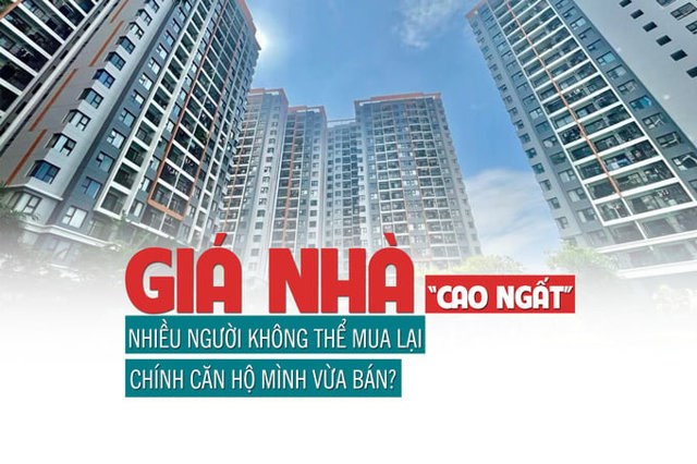 Gi&#225; nh&#224; “cao ngất”, nhiều người kh&#244;ng thể mua lại ch&#237;nh căn hộ m&#236;nh đ&#227; b&#225;n trước đ&#243;?  - Ảnh 1