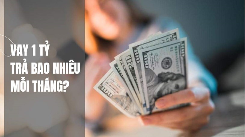 Mỗi th&#225;ng phải trả gốc v&#224; l&#227;i bao nhi&#234;u nếu vay 1 tỷ đồng để mua nh&#224; từ ng&#226;n h&#224;ng? - Ảnh 1